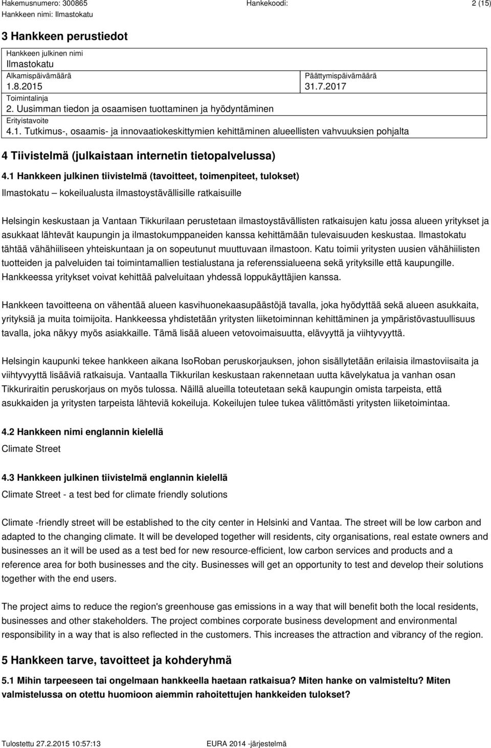 Uusimman tiedon ja osaamisen tuottaminen ja hyödyntäminen Erityistavoite 4.1.