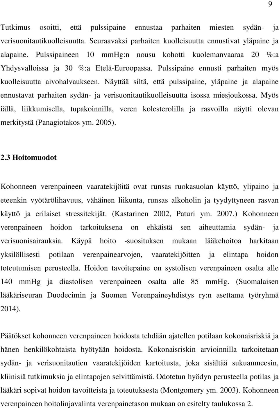 Näyttää siltä, että pulssipaine, yläpaine ja alapaine ennustavat parhaiten sydän- ja verisuonitautikuolleisuutta isossa miesjoukossa.