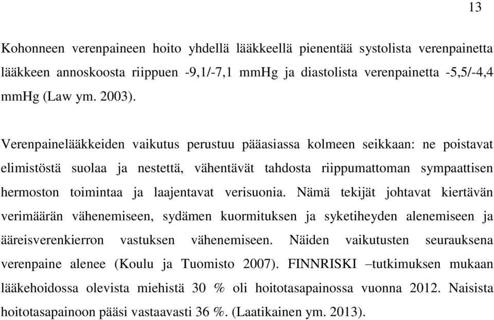 verisuonia. Nämä tekijät johtavat kiertävän verimäärän vähenemiseen, sydämen kuormituksen ja syketiheyden alenemiseen ja ääreisverenkierron vastuksen vähenemiseen.