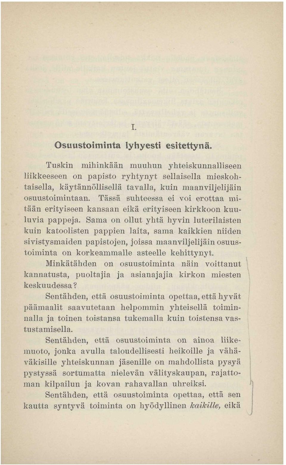 Tässä suhteessa ei voi erottaa mitään erityiseen kansaan eikä erityiseen kirkkoon kuuluvia pappeja.