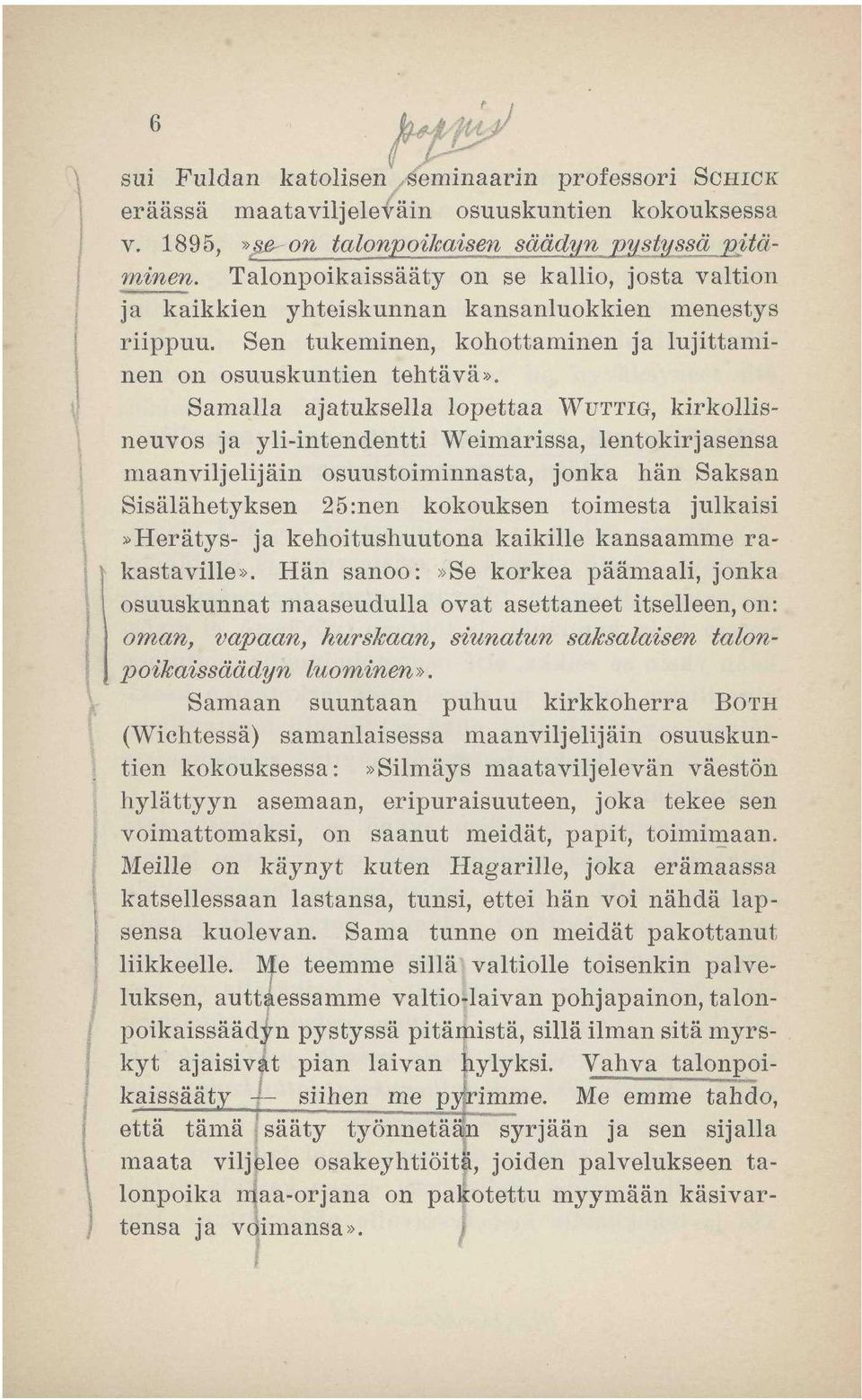 Samalla ajatuksella lopettaa WUTTIG, kirkollisneuvos ja yli-intendentti "VVeimarissa, lentokirjasensa maanviljelijäin osuustoiminnasta, jonka hän Saksan Sisälähetyksen 25:nen kokouksen toimesta