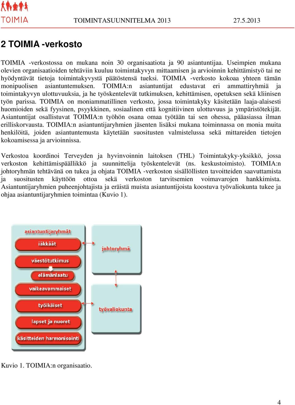 TOIMIA -verkosto kokoaa yhteen tämän monipuolisen asiantuntemuksen.