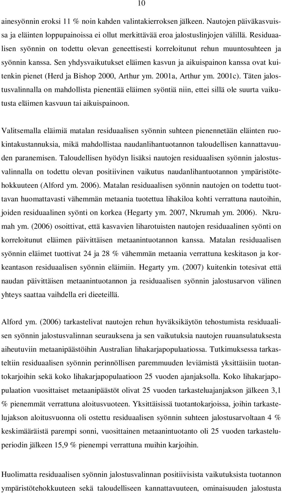 Sen yhdysvaikutukset eläimen kasvun ja aikuispainon kanssa ovat kuitenkin pienet (Herd ja Bishop 2000, Arthur ym. 2001a, Arthur ym. 2001c).