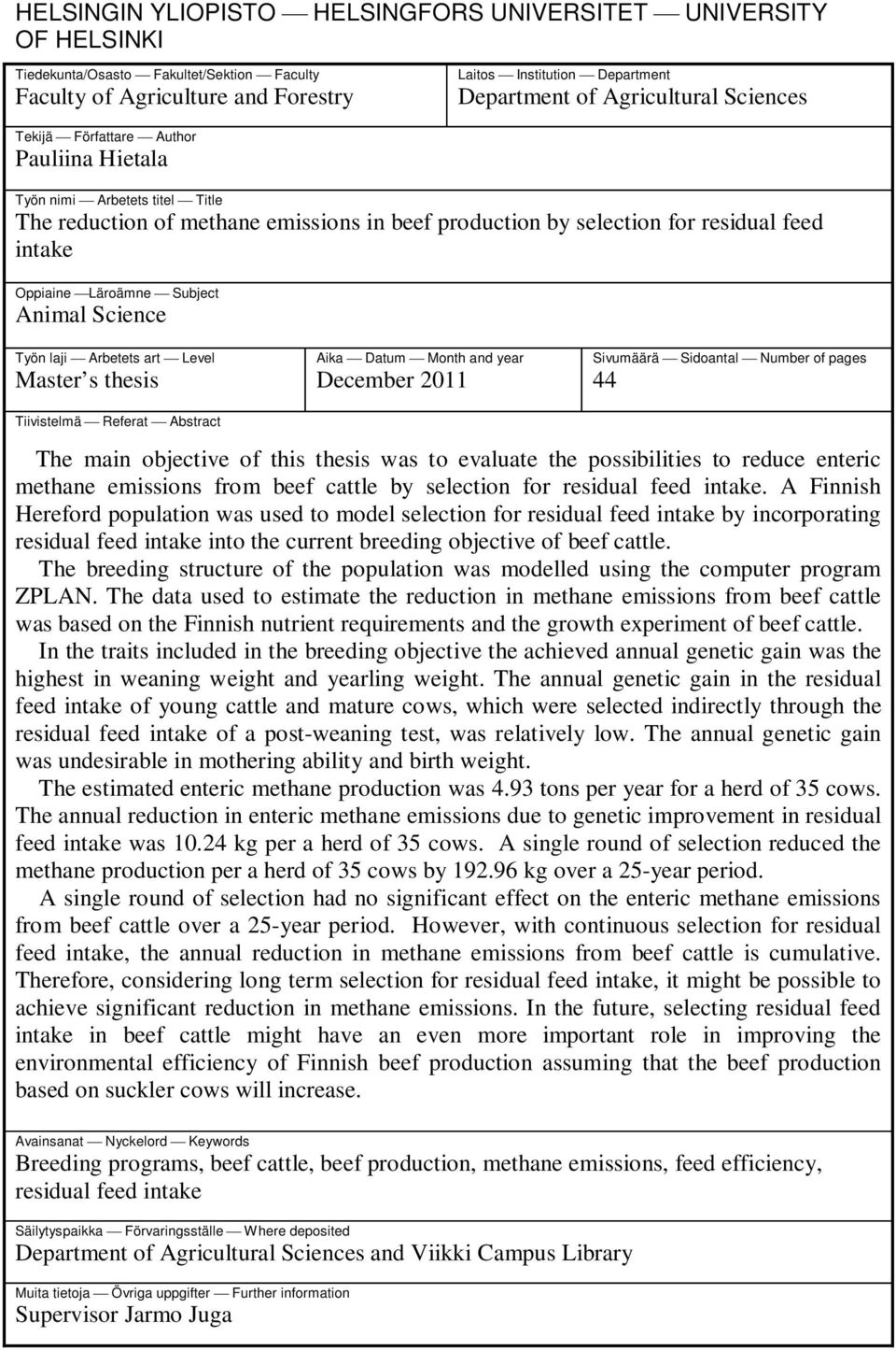 Läroämne Subject Animal Science Työn laji Arbetets art Level Master s thesis Tiivistelmä Referat Abstract Aika Datum Month and year December 2011 Sivumäärä Sidoantal Number of pages 44 The main