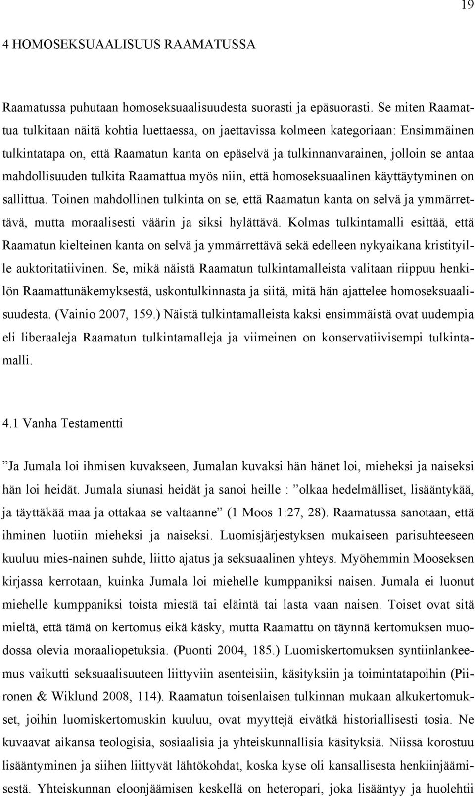 mahdollisuuden tulkita Raamattua myös niin, että homoseksuaalinen käyttäytyminen on sallittua.