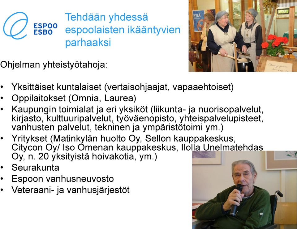 yhteispalvelupisteet, vanhusten palvelut, tekninen ja ympäristötoimi ym.