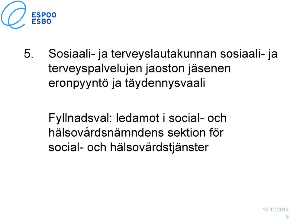 täydennysvaali Fyllnadsval: ledamot i social- och