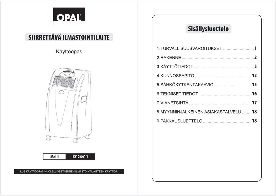 TEKNISET TIEDOT... 16 7. VIANETSINTÄ... Ä 17 8. MYYNNINJÄLKEINEN ASIAKASPALVELU... 18 9.