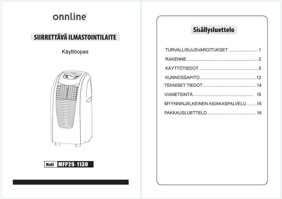 ..5 KUNNOSSAPITO...12 TEKNISET TIEDOT...14 VIANETSINTÄ... 1.