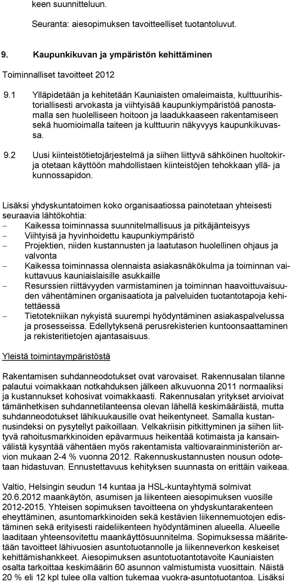 huomioimalla taiteen ja kulttuurin näkyvyys kaupunkikuvassa. 9.