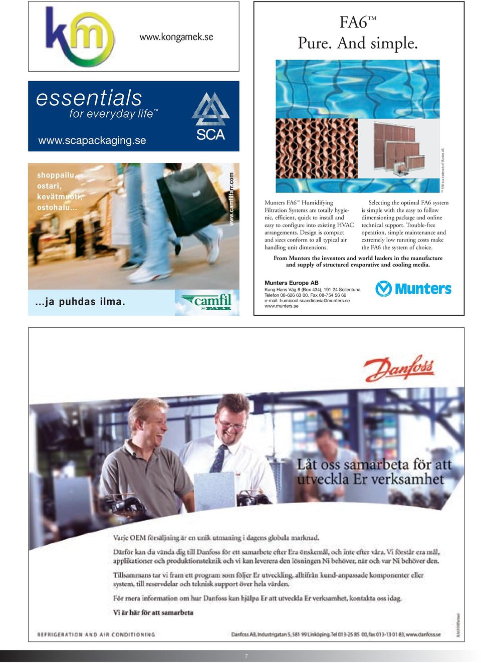 Design is compact and sizes conform to all typical air handling unit dimensions. Selecting the optimal FA6 system is simple with the easy to follow dimensioning package and online technical support.