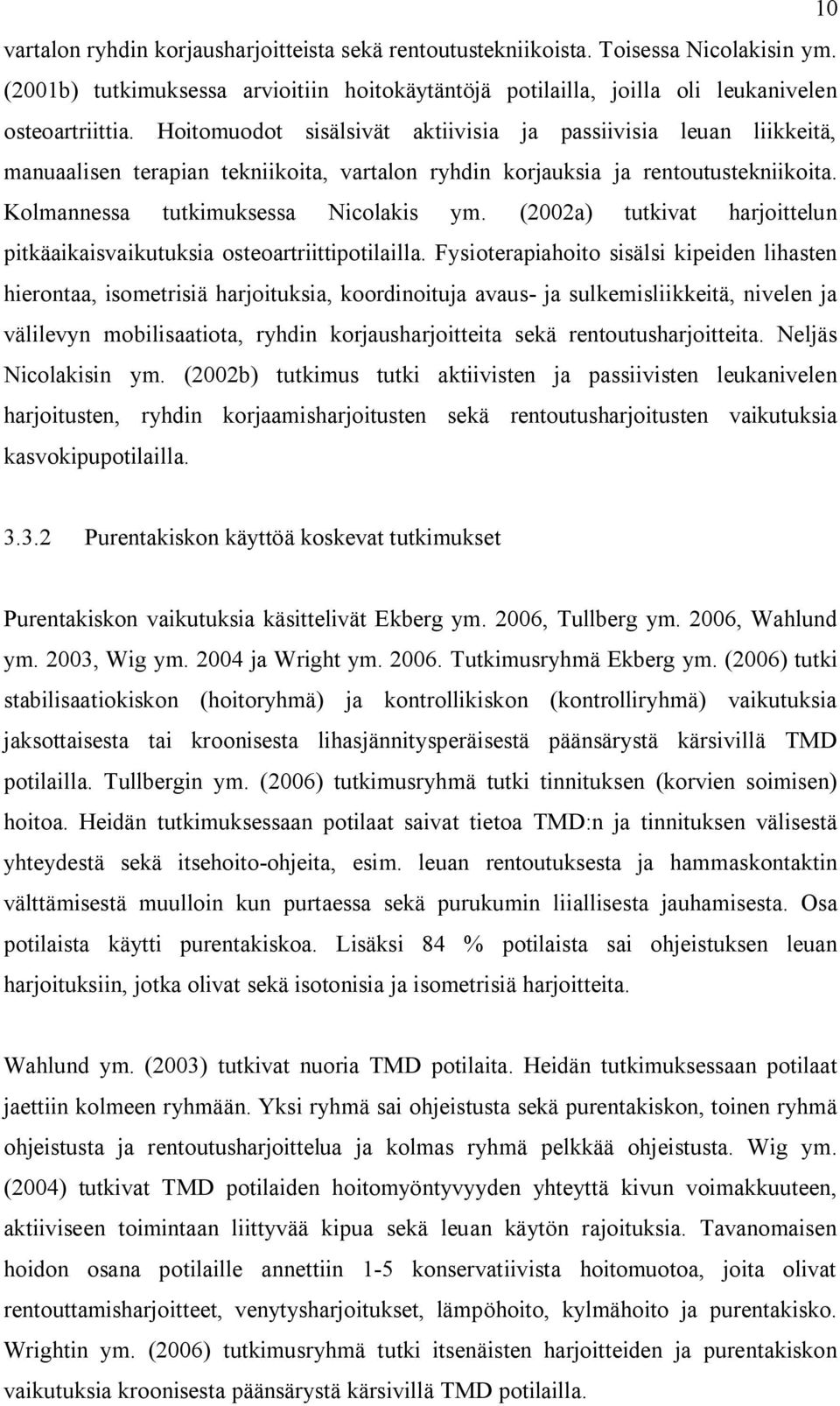 (2002a) tutkivat harjoittelun pitkäaikaisvaikutuksia osteoartriittipotilailla.