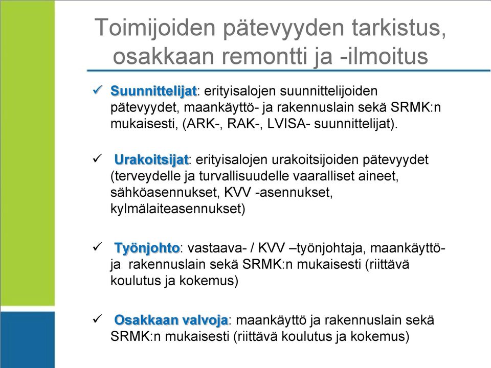 Urakoitsijat: erityisalojen urakoitsijoiden pätevyydet (terveydelle ja turvallisuudelle vaaralliset aineet, sähköasennukset, KVV -asennukset,