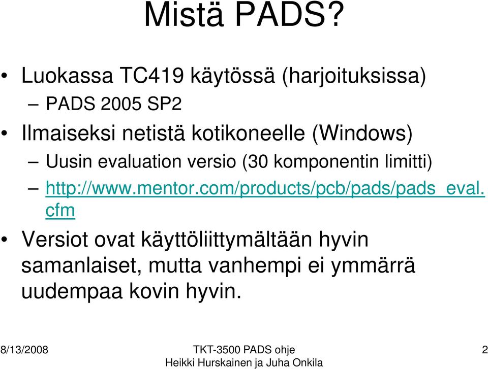 (Windows) Uusin evaluation versio (30 komponentin limitti) http://www.mentor.