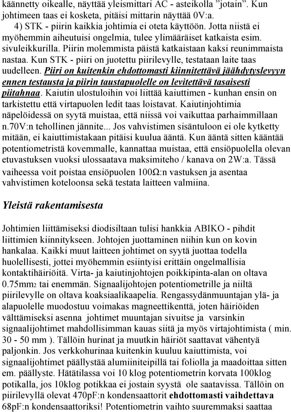 Kun STK - piiri on juotettu piirilevylle, testataan laite taas uudelleen.