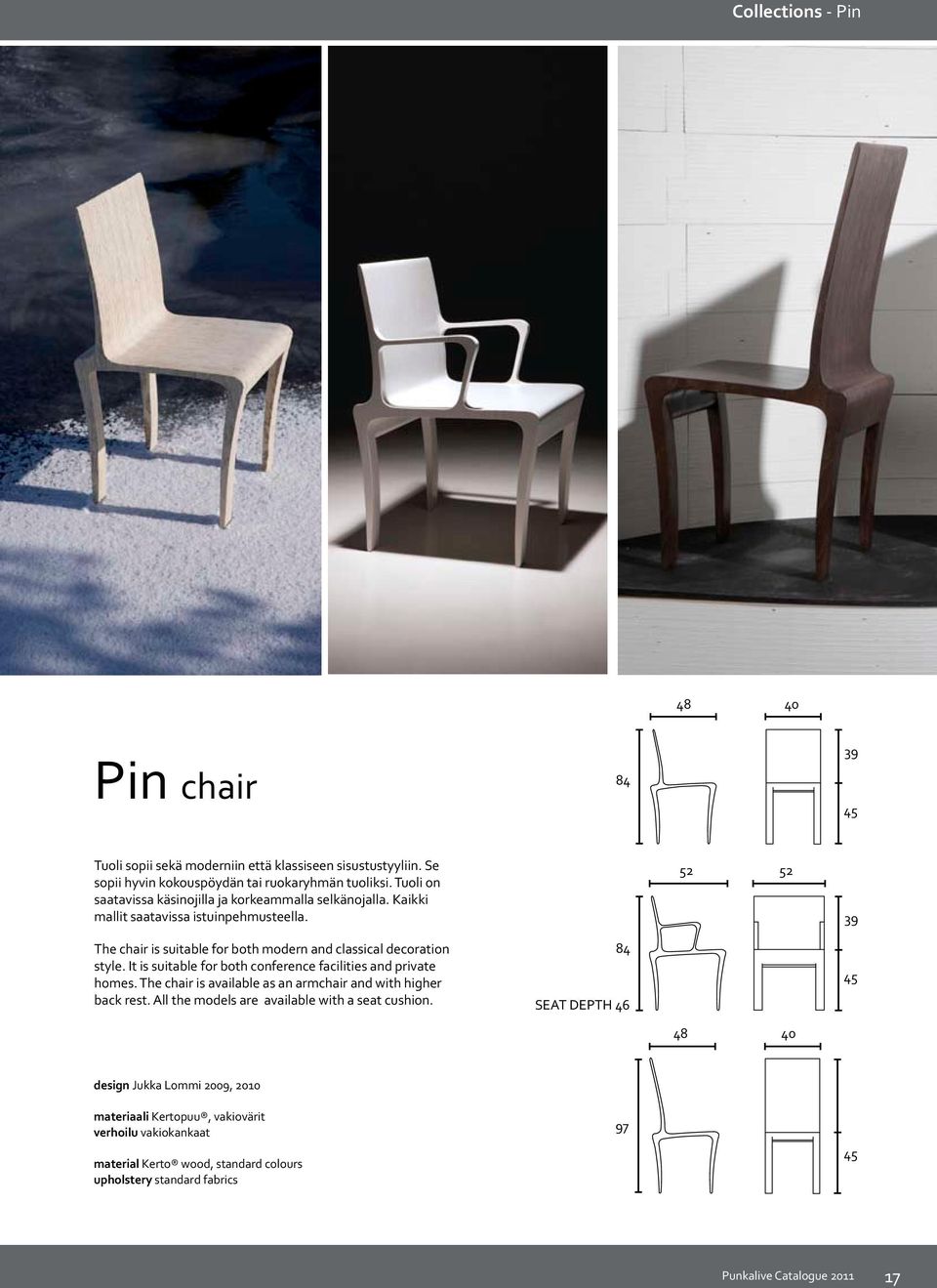 52 52 39 The chair is suitable for both modern and classical decoration style. It is suitable for both conference facilities and private homes.