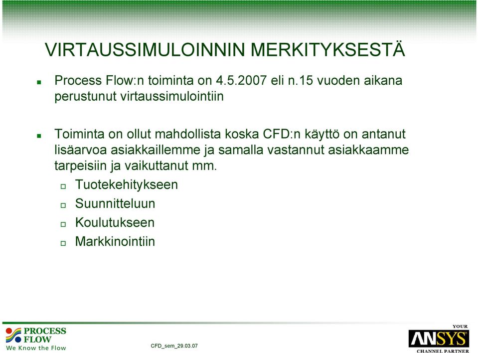 koska CFD:n käyttö on antanut lisäarvoa asiakkaillemme ja samalla vastannut