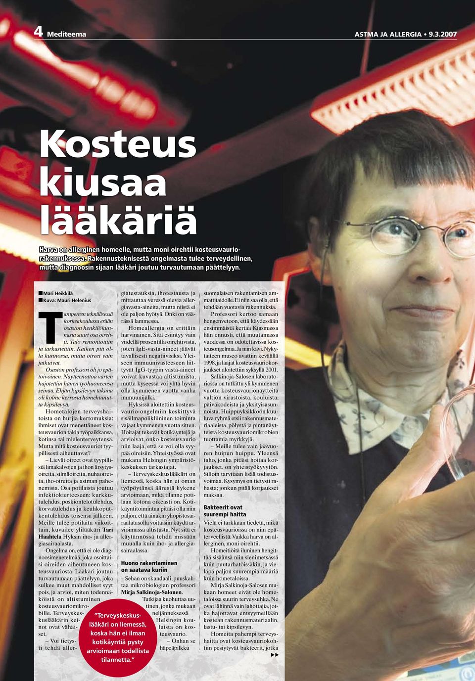 nmari Heikkilä nkuva: Mauri Helenius Terveyskeskuslääkäri on liemessä, koska hän ei ilman kotikäyntiä pysty arvioimaan todellista tilannetta.
