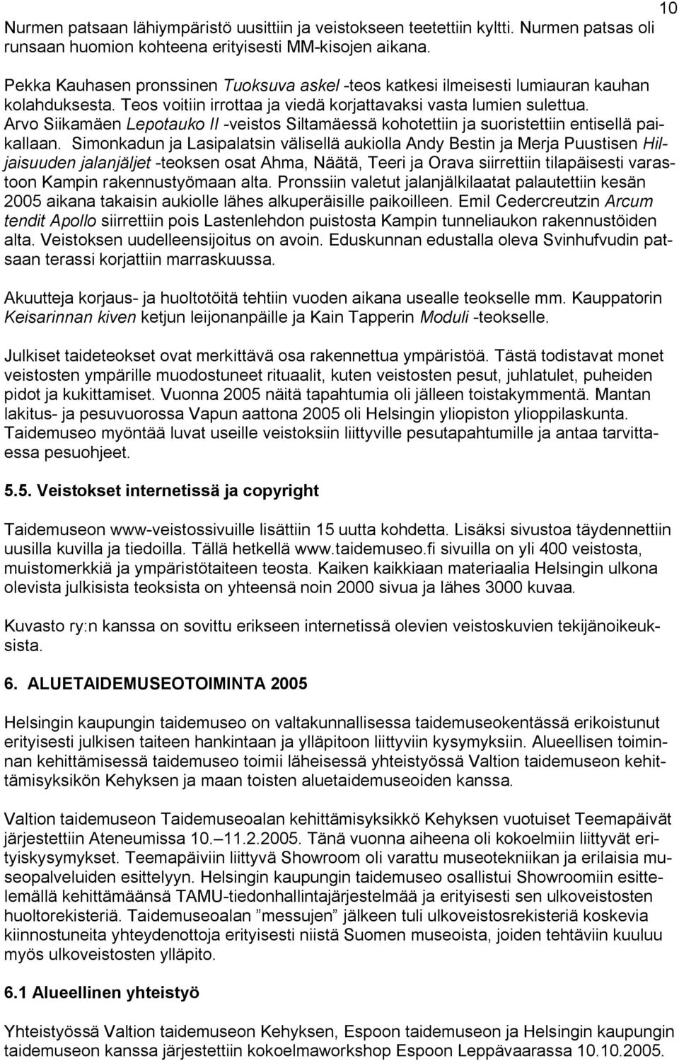 Arvo Siikamäen Lepotauko II -veistos Siltamäessä kohotettiin ja suoristettiin entisellä paikallaan.