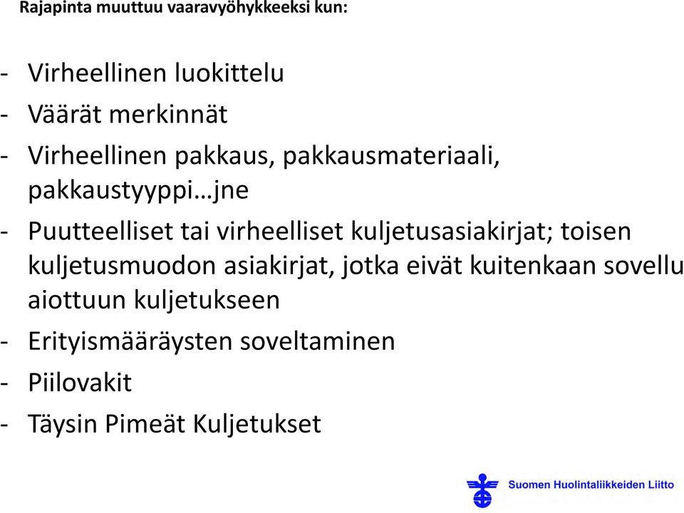 virheelliset kuljetusasiakirjat; toisen kuljetusmuodon asiakirjat, jotka eivät kuitenkaan