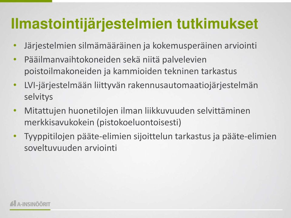 LVI-järjestelmään liittyvän rakennusautomaatiojärjestelmän selvitys Mitattujen huonetilojen ilman liikkuvuuden