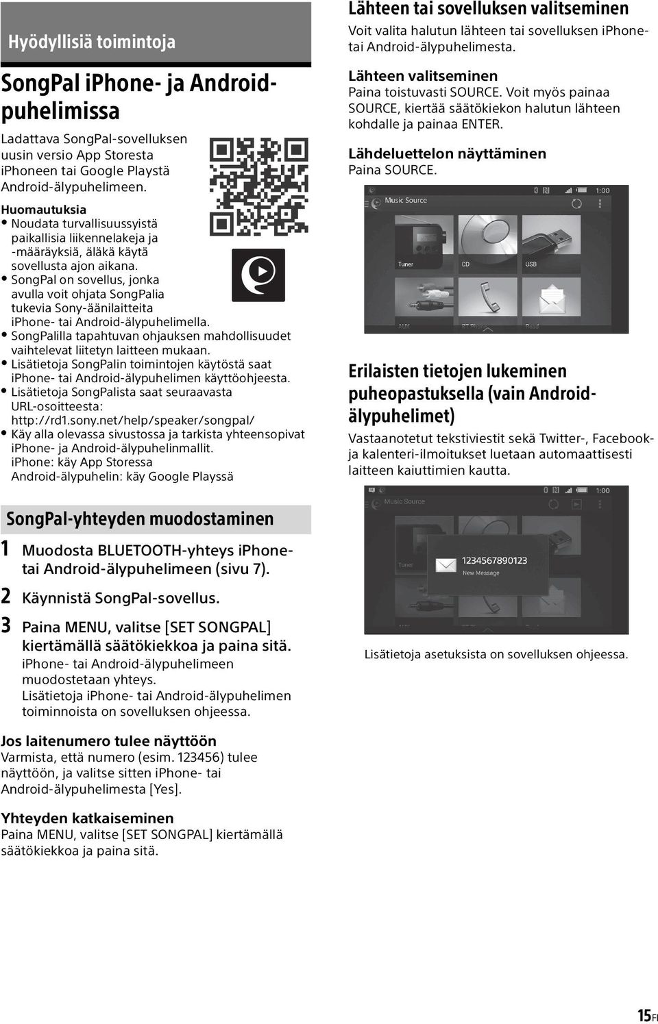 SongPal on sovellus, jonka avulla voit ohjata SongPalia tukevia Sony-äänilaitteita iphone- tai Android-älypuhelimella.