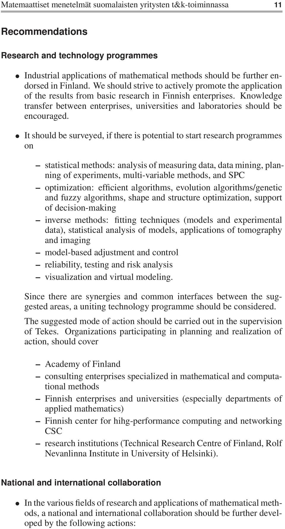 Knowledge transfer between enterprises, universities and laboratories should be encouraged.