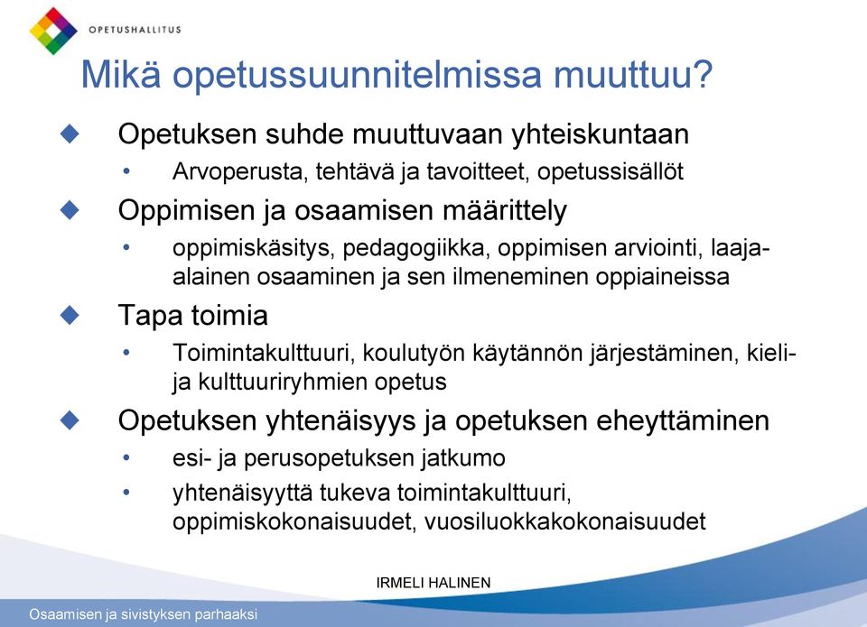 oppimiskäsitys, pedagogiikka, oppimisen arviointi, laajaalainen osaaminen ja sen ilmeneminen oppiaineissa Tapa toimia