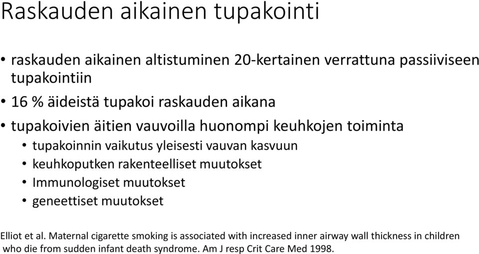 keuhkoputken rakenteelliset muutokset Immunologiset muutokset geneettiset muutokset Elliot et al.