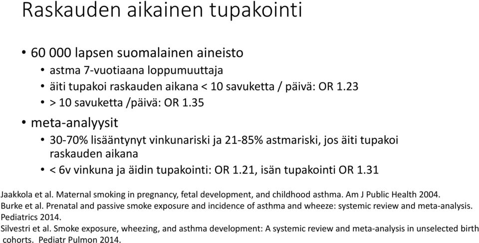 Maternal smoking in pregnancy, fetal development, and childhood asthma. Am J Public Health 2004. Burke et al.