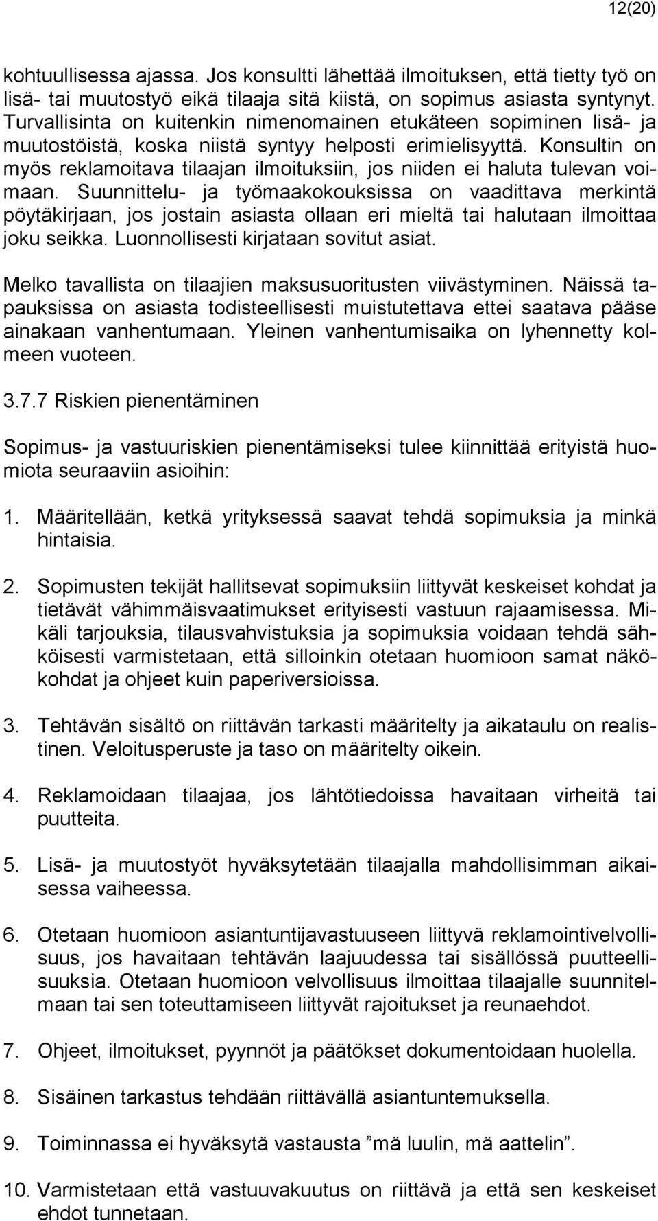 Konsultin on myös reklamoitava tilaajan ilmoituksiin, jos niiden ei haluta tulevan voimaan.