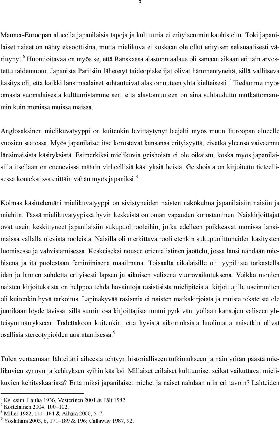 6 Huomioitavaa on myös se, että Ranskassa alastonmaalaus oli samaan aikaan erittäin arvostettu taidemuoto.