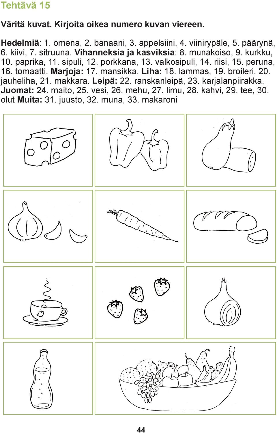 riisi, 15. peruna, 16. tomaatti. Marjoja: 17. mansikka. Liha: 18. lammas, 19. broileri, 20. jauheliha, 21. makkara. Leipä: 22.