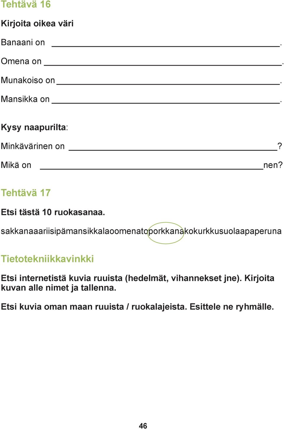 sakkanaaariisipämansikkalaoomenatoporkkanakokurkkusuolaapaperuna Tietotekniikkavinkki Etsi internetistä