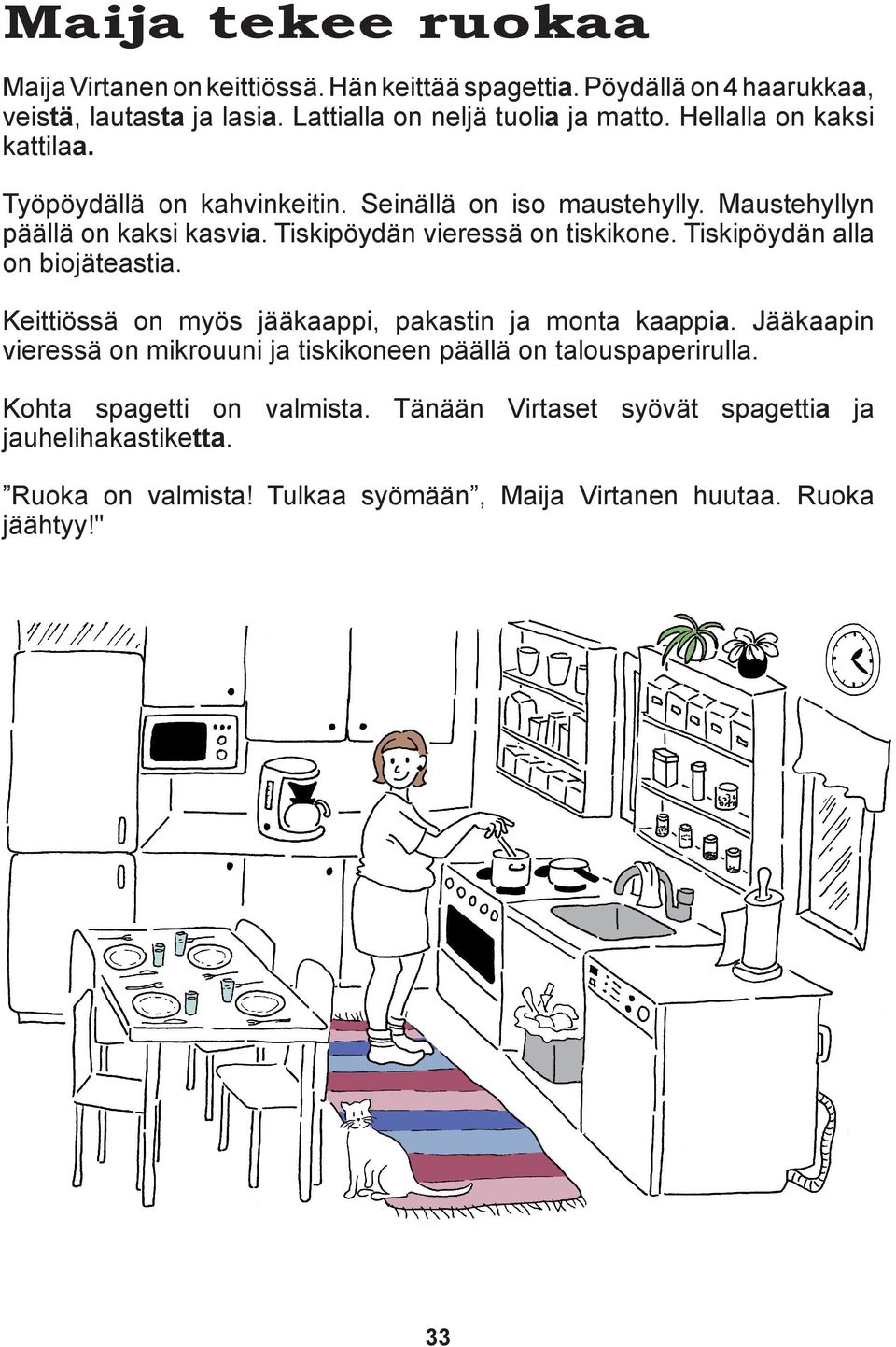 Tiskipöydän alla on biojäteastia. Keittiössä on myös jääkaappi, pakastin ja monta kaappia.