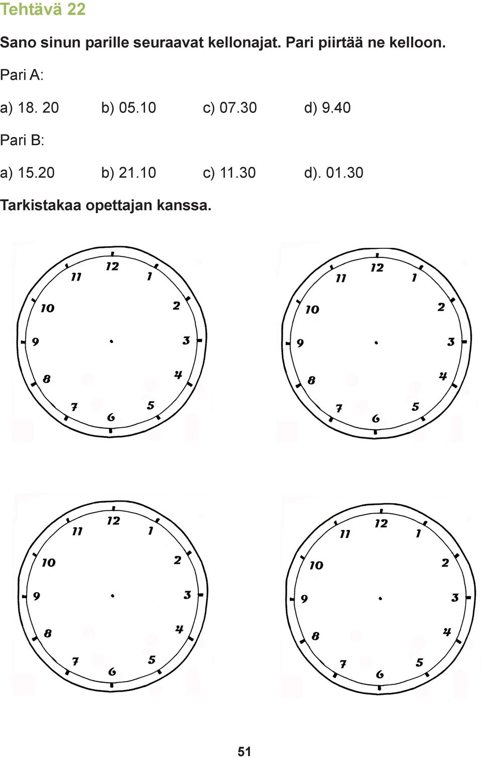 Pari A: a) 18. 20 b) 05.10 c) 07.30 d) 9.