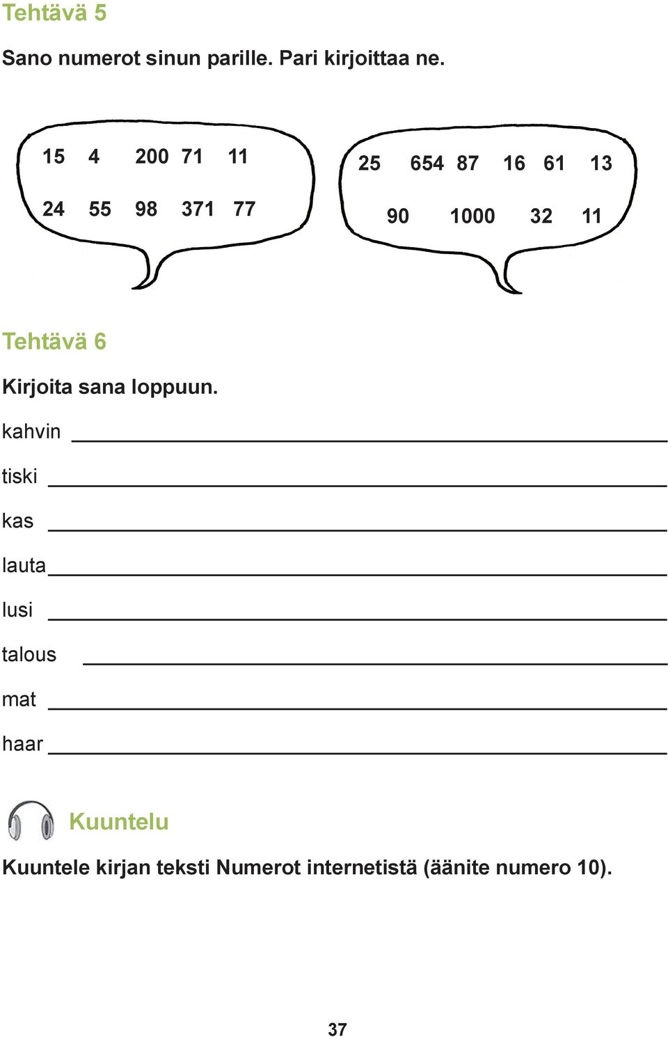 Tehtävä 6 Kirjoita sana loppuun.