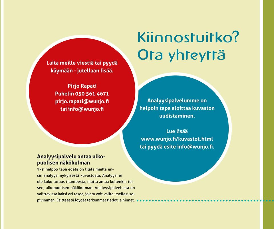 Analyysi ei ole koko totuus tilanteesta, mutta antaa kuitenkin toisen, ulkopuolisen näkökulman.