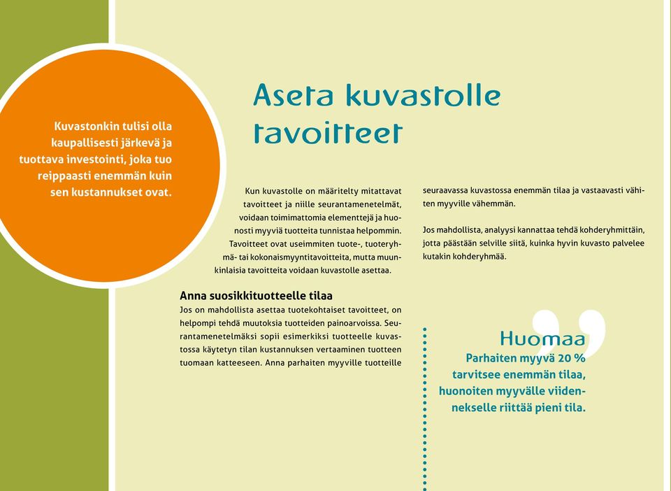 tavoitteet ja niille seurantamenetelmät, voidaan toimimattomia elementtejä ja huonosti myyviä tuotteita tunnistaa helpommin.