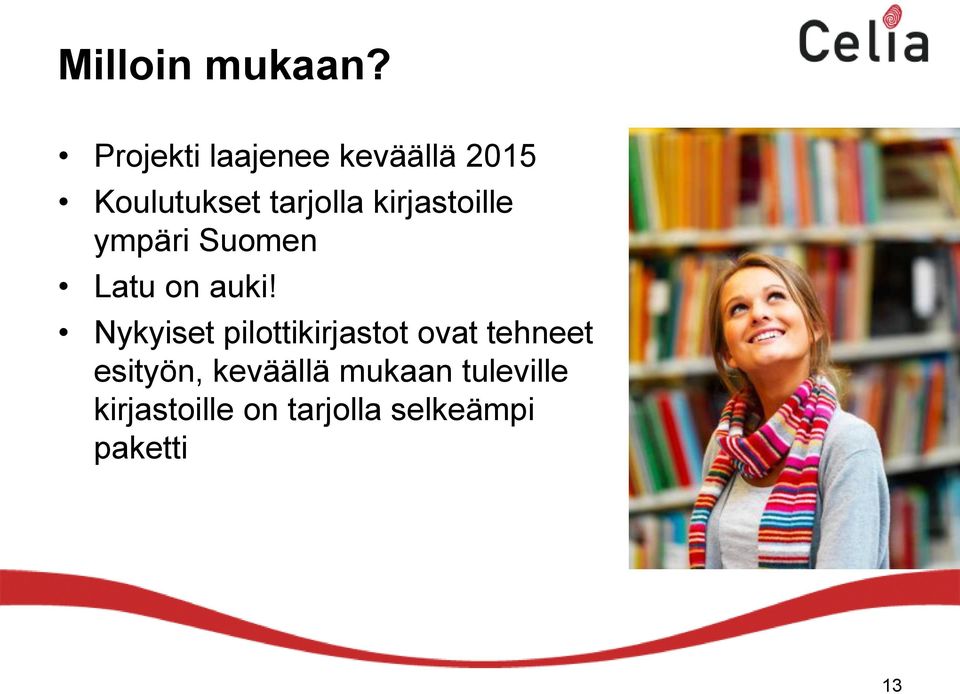 kirjastoille ympäri Suomen Latu on auki!