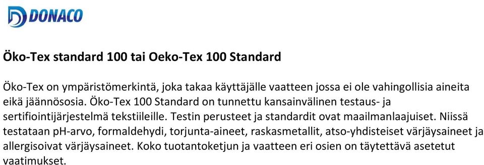 Öko-Tex 100 Standard on tunnettu kansainvälinen testaus- ja sertifiointijärjestelmä tekstiileille.
