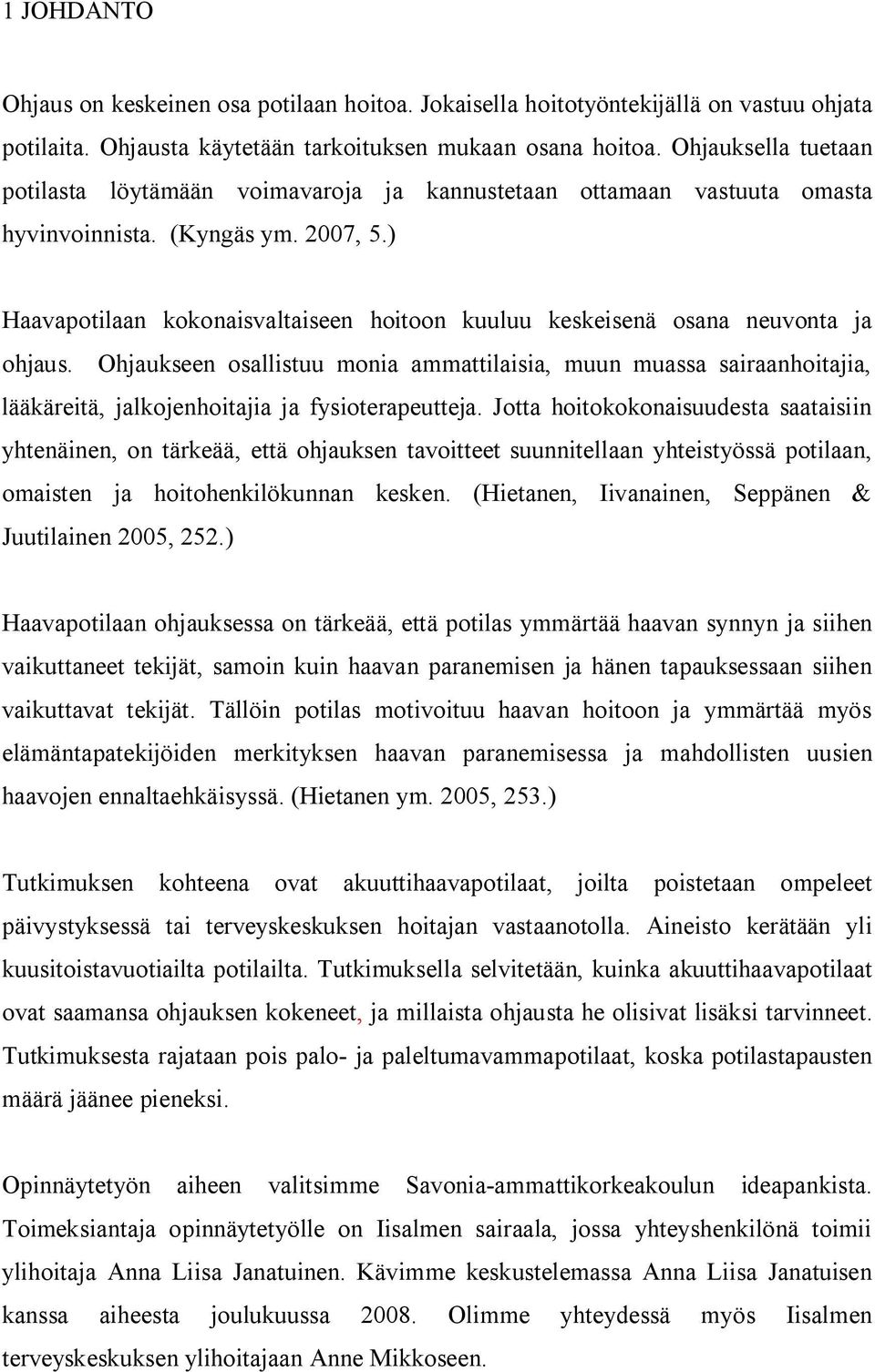 ) Haavapotilaan kokonaisvaltaiseen hoitoon kuuluu keskeisenä osana neuvonta ja ohjaus.