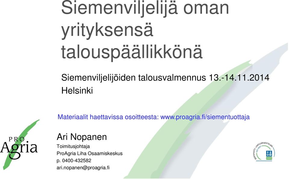 2014 Helsinki Materiaalit haettavissa osoitteesta: www.proagria.