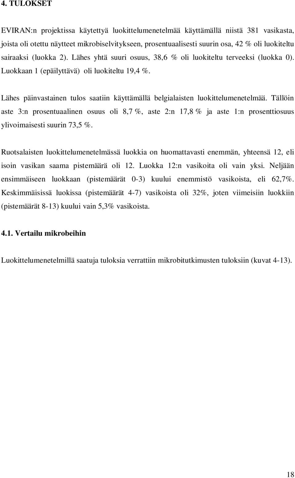 Lähes päinvastainen tulos saatiin käyttämällä belgialaisten luokittelumenetelmää.