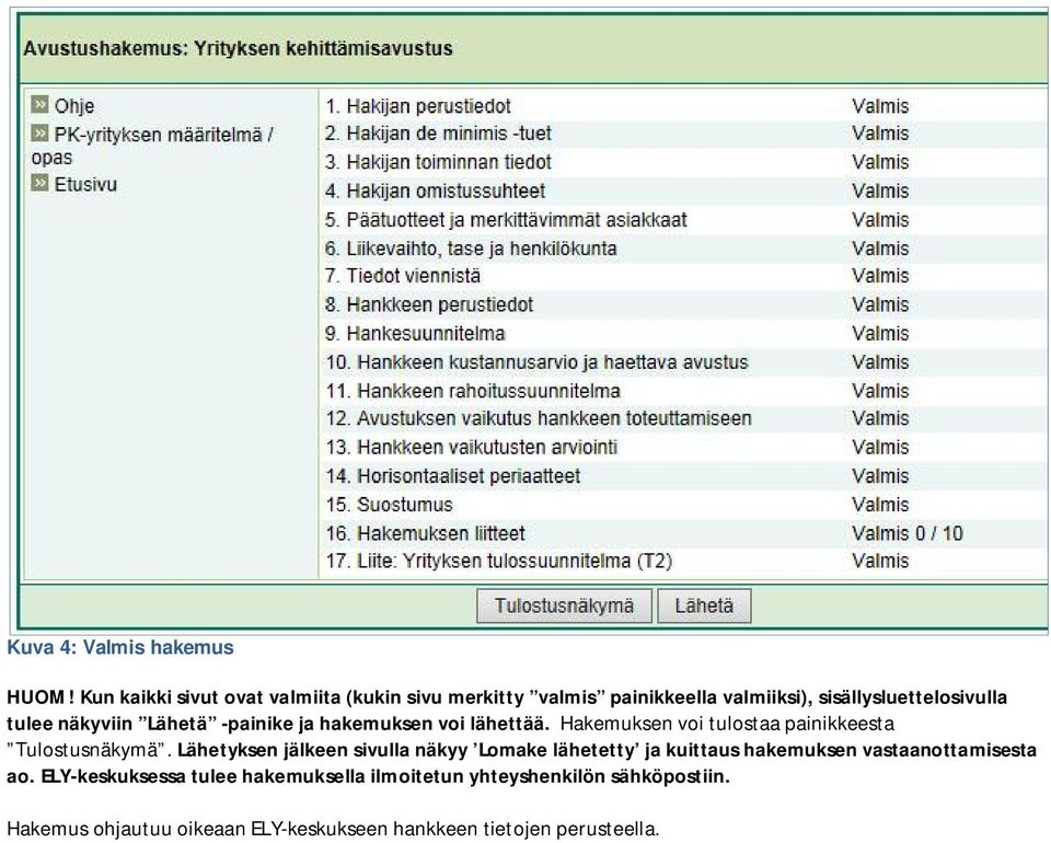 Lähetä -painike ja hakemuksen voi lähettää. Hakemuksen voi tulostaa painikkeesta Tulostusnäkymä.