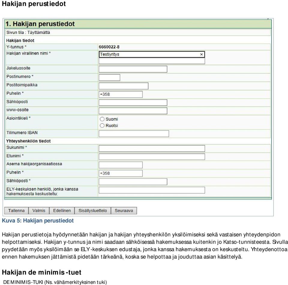 Sivulla pyydetään myös yksilöimään se ELY -keskuksen edustaja, jonka kanssa hakemuksesta on keskusteltu.