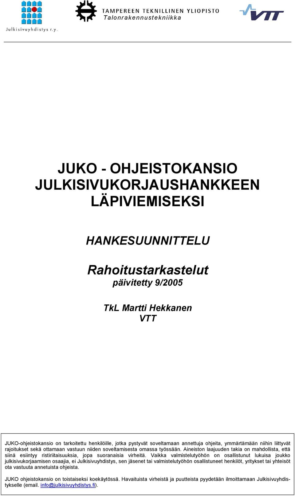 Aineiston laajuuden takia on mahdollista, että siinä esiintyy ristiriitaisuuksia, jopa suoranaisia virheitä.