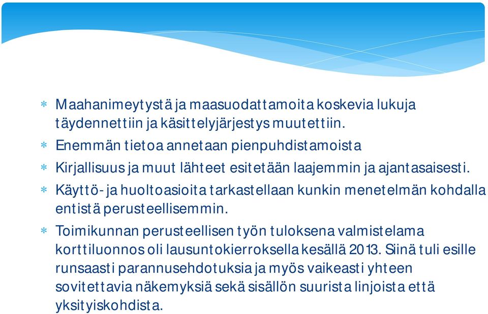 Käyttö- ja huoltoasioita tarkastellaan kunkin menetelmän kohdalla entistä perusteellisemmin.