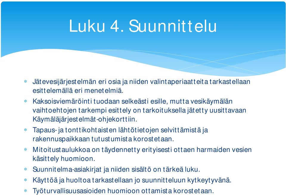 Käymäläjärjestelmät-ohjekorttiin. Tapaus- ja tonttikohtaisten lähtötietojen selvittämistä ja rakennuspaikkaan tutustumista korostetaan.