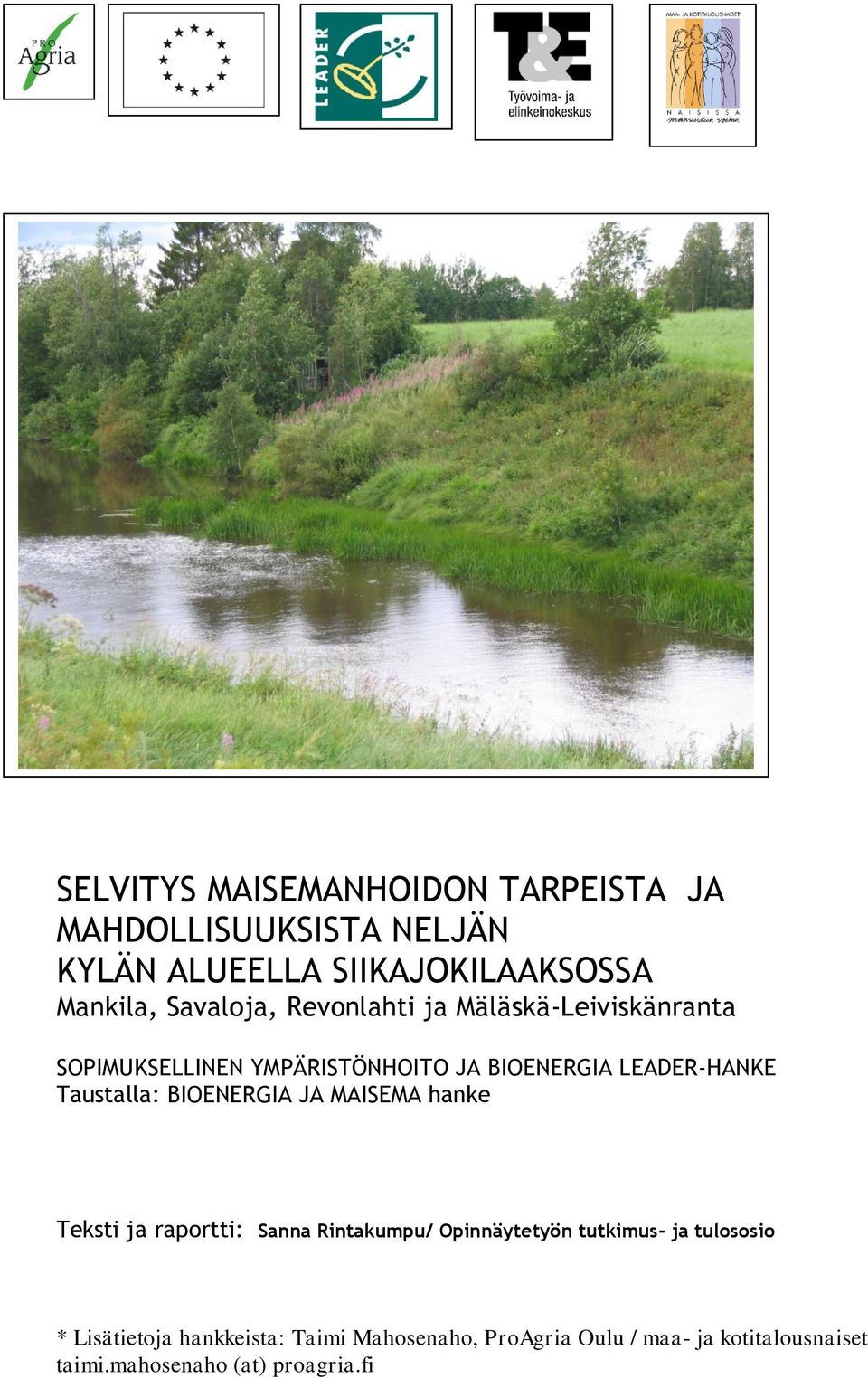 Taustalla: BIOENERGIA JA MAISEMA hanke Teksti ja raportti: Sanna Rintakumpu/ Opinnäytetyön tutkimus- ja